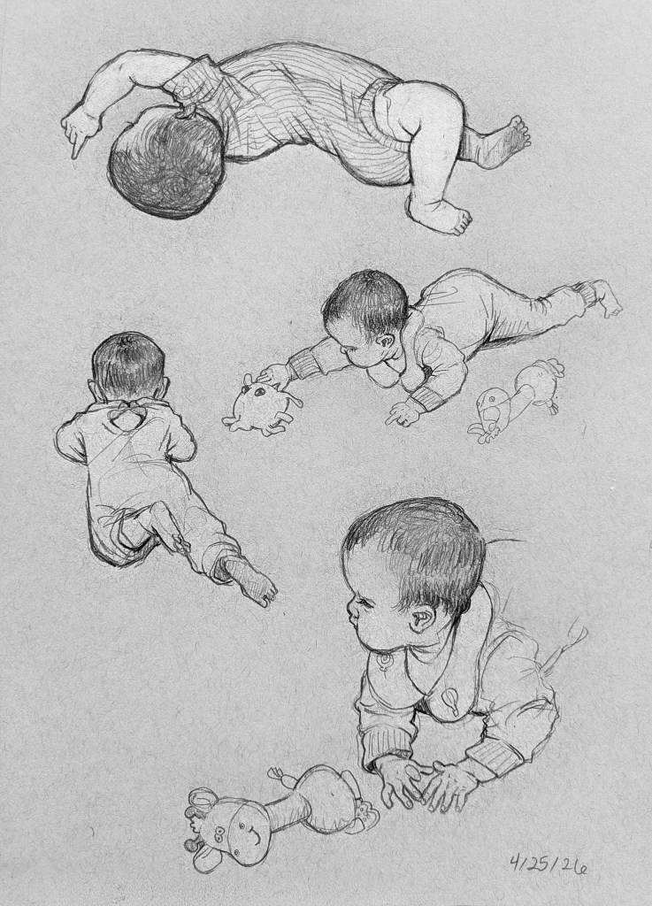 A figure drawing of an infant, pencil on gray paper. It shows the infant repeated multiple times, mid-action. The infant is depicted in a onesie and pajamas, rolling, playing with a giraffe toy, and scooting along the ground. The drawing is dated 4/25/26 in the bottom right corner.
